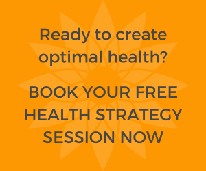 Ready to create optimal health? BOOK YOUR FREE HEALTH STRATEGY SESSION NOW